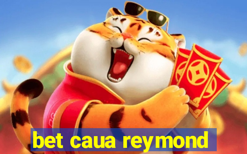 bet caua reymond